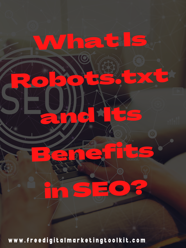 What Is Robots.txt and Its Benefits in SEO?