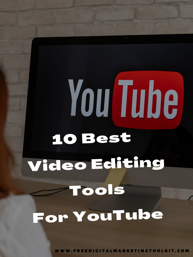 10 Best Video Editing Tools For YouTube